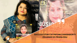 Success Story of Priyam Chakraborty, Founder of Prisha Edu - Busiqueens